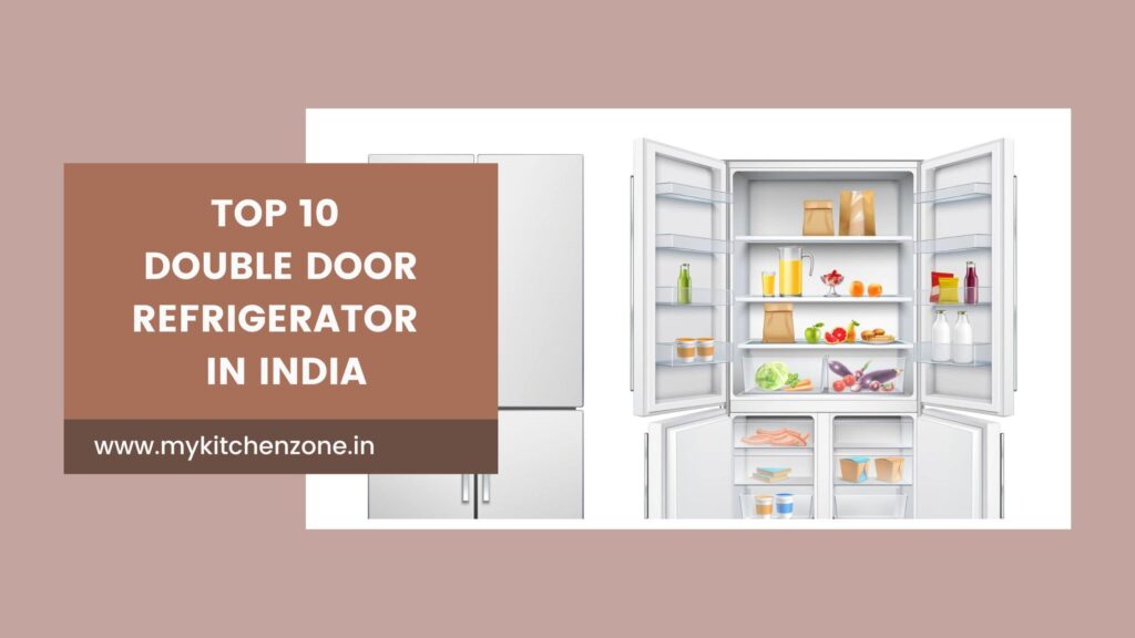 Top 10 Best Double Door Refrigerator Brands In India 2024